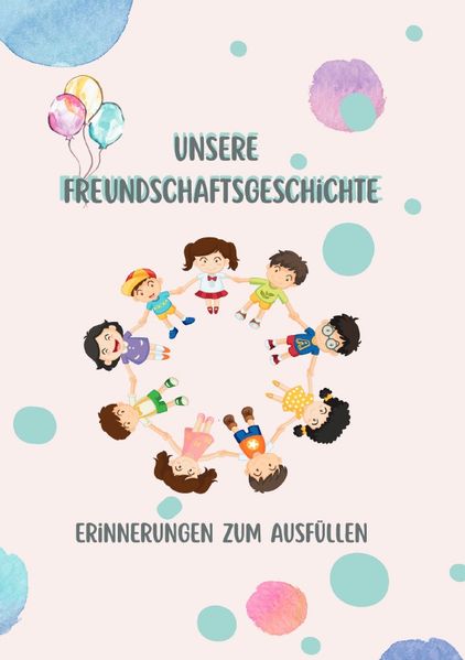Cover von Unsere Freundschaftsgeschichte – Erinnerungen zum Ausfüllen