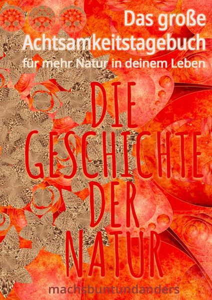 Cover von machsbuntundanders/Das große Achtsamkeitstagebuch für mehr Natur in deinem Leben