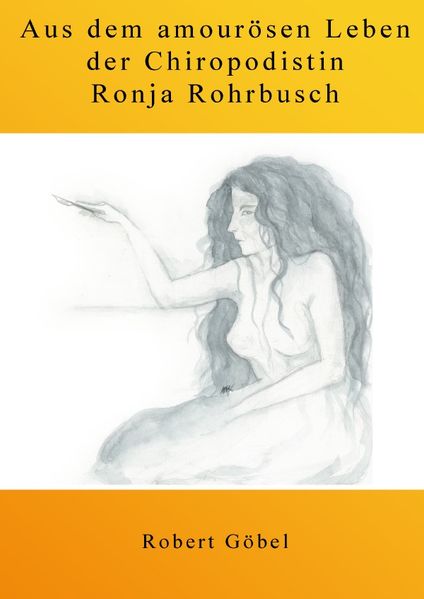 Cover von Aus dem amourösen Leben der Chiropodistin Ronja Rohrbusch