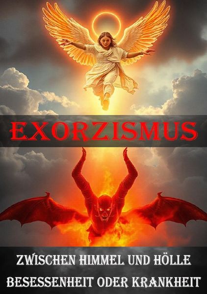 Cover von Exorzismus I Zwischen Himmel und Hölle I Besessenheit oder Krankheit