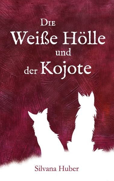 Cover von Die Weiße Hölle und der Kojote