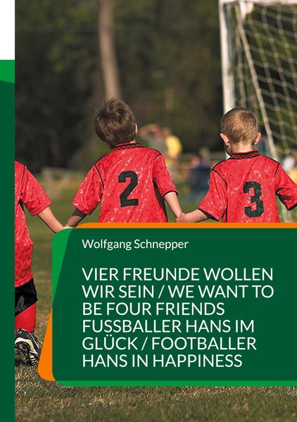 Cover von Vier Freunde wollen wir sein/We want to be four Friends Fußballer Hans im Glück/Footballer Hans in Happiness
