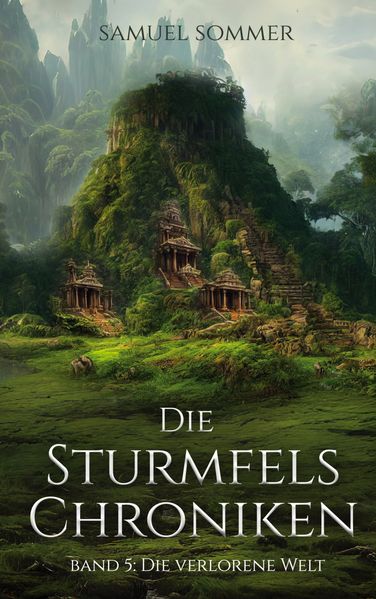 Cover von Die Sturmfels Chroniken Band 5: Die Verlorene Welt