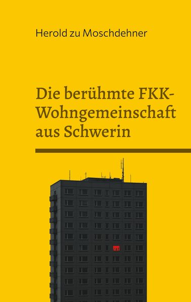 Cover von Die berühmte FKK-Wohngemeinschaft aus Schwerin