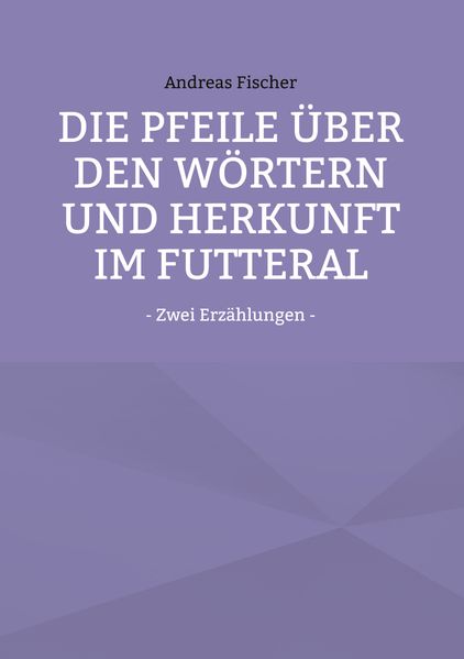 Cover von Die Pfeile über den Wörtern und Herkunft im Futteral