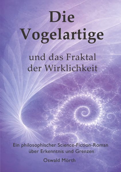 Cover von Die Vogelartige und das Fraktal der Wirklichkeit