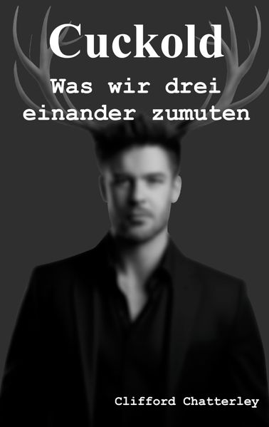 Cover von Cuckold. Was wir drei einander zumuten