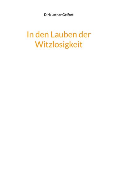 Cover von In den Lauben der Witzlosigkeit