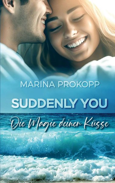 Cover von Suddenly you – Die Magie deiner Küsse