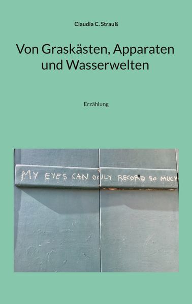 Cover von Von Graskästen, Apparaten und Wasserwelten