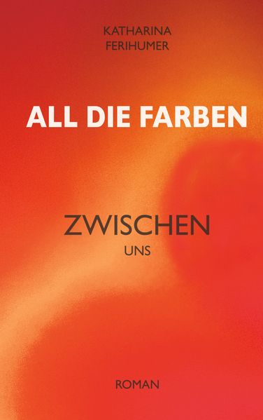 Cover von All die Farben zwischen uns