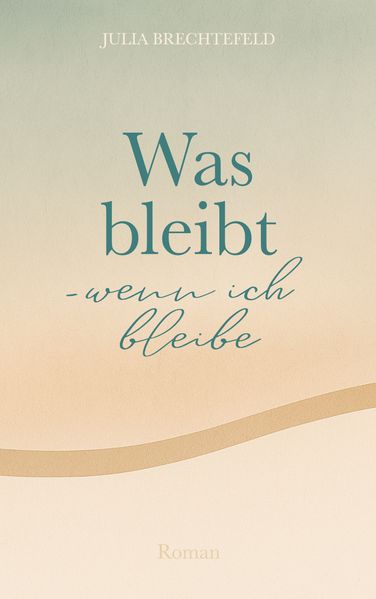 Cover von Was bleibt – wenn ich bleibe