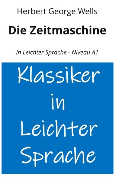 Cover von Die Zeitmaschine: In Leichter Sprache – Niveau A1