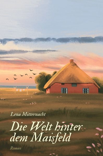 Cover von Die Welt hinter dem Maisfeld – eine historische Hallig-Liebesgeschichte über Fremdsein, Heilung und Selbstbestimmung
