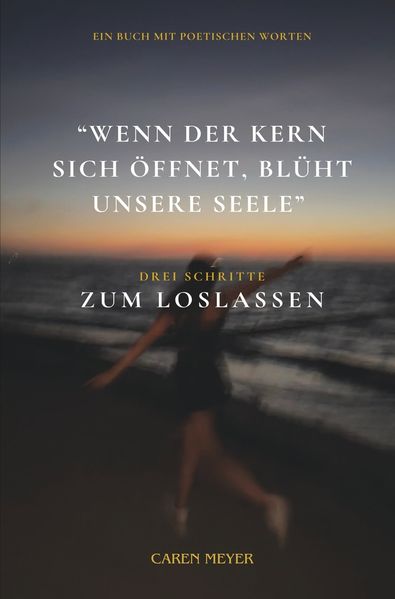 Cover von Wenn der Kern sich öffnet, blüht unsere Seele