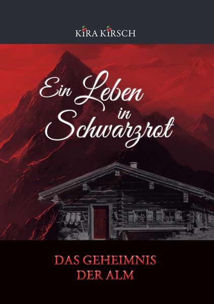 Cover von Ein Leben in Schwarzrot – Das Geheimnis der Alm