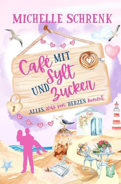 Cover von Café mit Sylt und Zucker: Alles, was von Herzen kommt