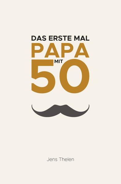 Cover von Das erste Mal Papa mit 50
