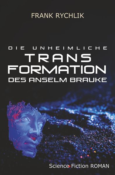 Cover von Die unheimliche Transformation des Anselm Brauke