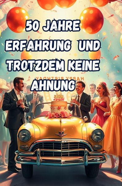 Cover von 50 Jahre Erfahrung und Trotzdem Keine Ahnung