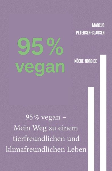 Cover von 95 % vegan – Mein Weg zu einem tierfreundlichen und klimafreundlichen Leben