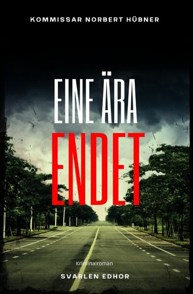 Cover von Kommissar Norbert Hübner ermittelt/EINE ÄRA ENDET: Kriminalroman – Kommissar Norbert Hübner 13: Buchhandelsausgabe: Cover matt, Format: 12×19 cm