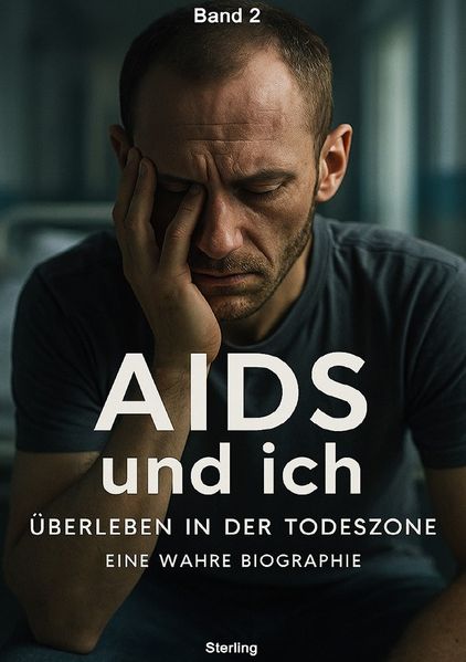 Cover von AIDS und ich I Überleben in der Todeszone I Eine wahre Biographie Band 2
