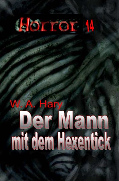 Cover von HORROR Buchausgabe/HORROR 014 Buchausgabe: Der Mann mit dem Hexentick