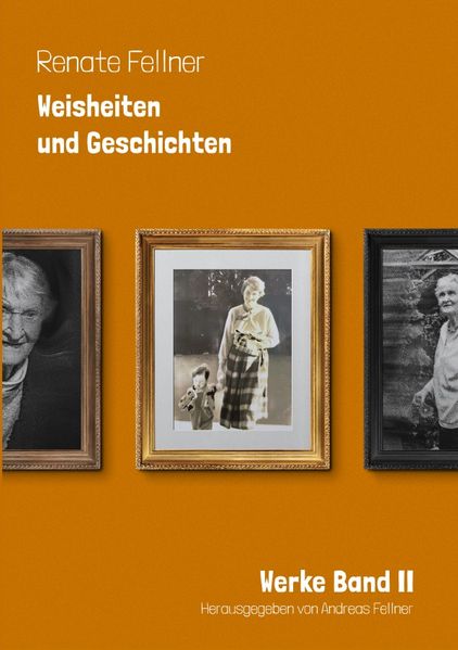 Cover von Renate Fellner Werke/Weisheiten und Geschichten