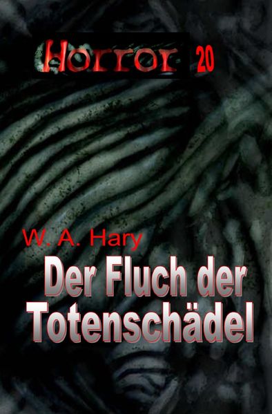 Cover von HORROR Buchausgabe/HORROR 020 Buchausgabe: Der Fluch der Totenschädel