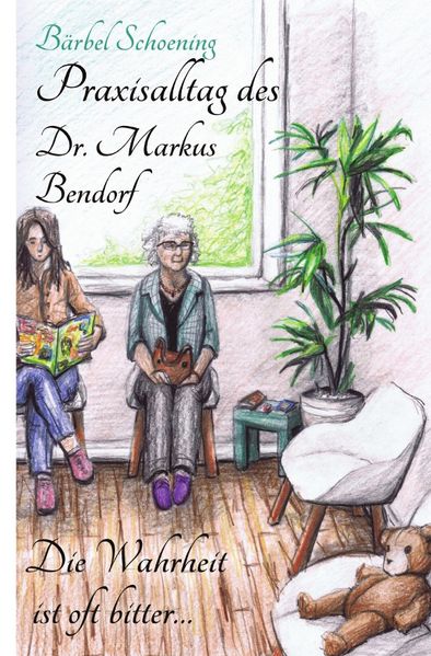 Cover von Praxisalltag des Dr. Markus Bendorf. Die Wahrheit ist oft bitter…