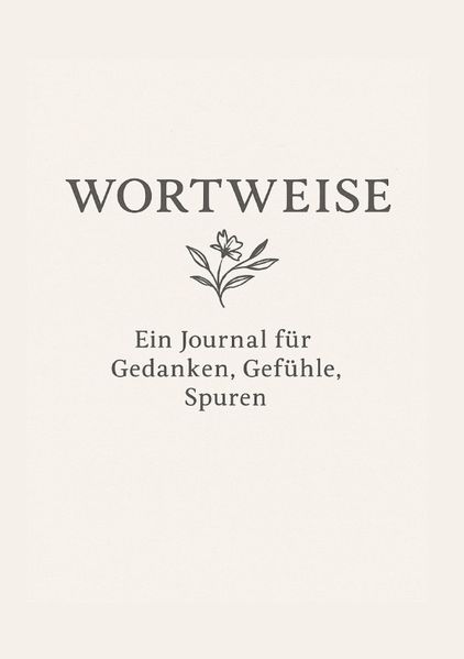 Cover von WORTWEISE – ein Journal für Gedanken,Gefühle,Spuren