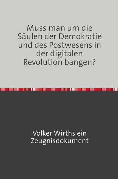 Cover von Muss man um die Säulen der Demokratie und des Postwesens in der digitalen Revolution bangen?