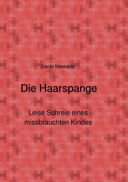 Cover von Die Haarspange – Leise Schreie eines missbrauchten Kindes