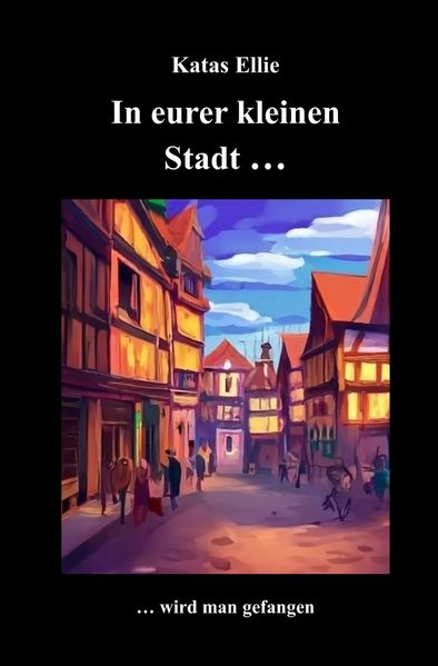 Cover von Kleine Stadt Krimi/In eurer kleinen Stadt … wird man gefangen