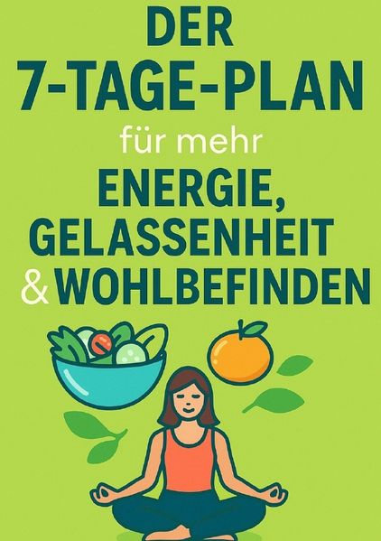 Cover von Der 7-Tage-Plan für mehr Energie, Gelassenheit & Wohlbefinden
