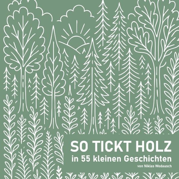 Cover von Entdecke die Welt des Holzes – So tickt Holz: 55 Geschichten