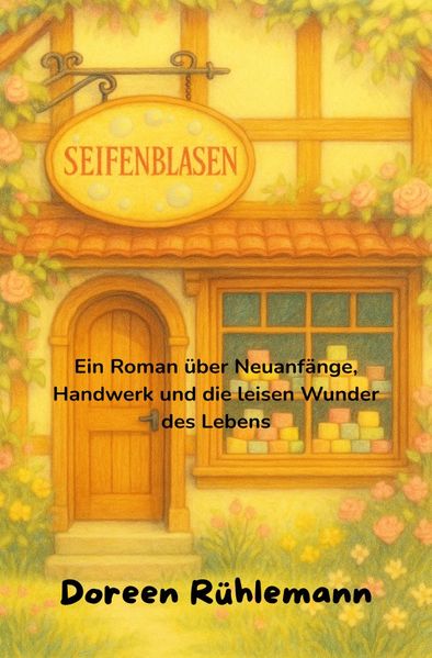 Cover von „Seifenblasen“ – ein Roman über Neuanfänge, Vertrauen und den Duft des Lebens