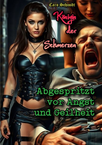 Cover von Königin der Schmerzen/Königin der Schmerzen: Abgespritzt vor Angst und Geilheit