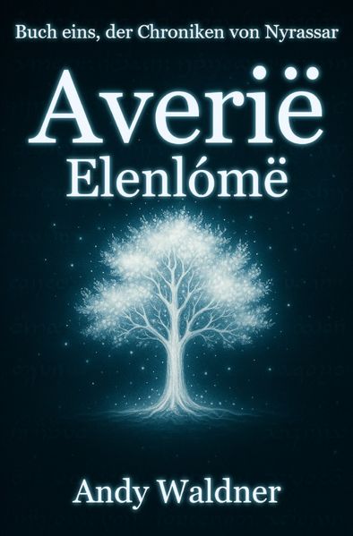 Cover von Averië – Die Chroniken von Nyrassar./Averië – Elenlómë – Buch eins, der Chroniken von Nyrassar
