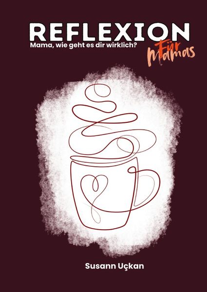 Cover von Reflexion für Mamas – Mama wie geht es dir wirklich?