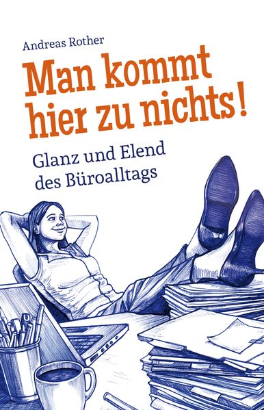 Cover von Man kommt hier zu nichts! Glanz und Elend des Büroalltags