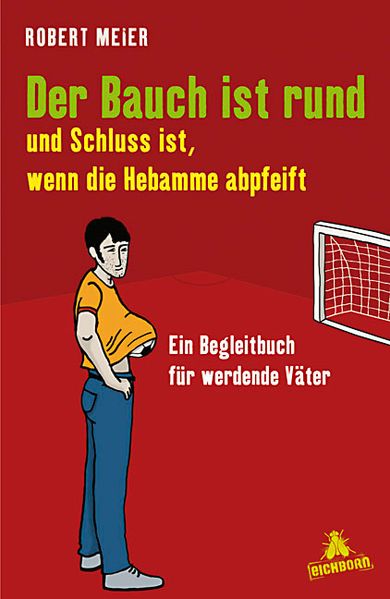 Cover von Der Bauch ist rund und Schluss ist, wenn die Hebamme abpfeift