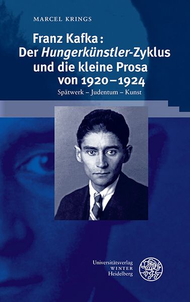 Cover von Franz Kafka: der „Hungerkünstler“-Zyklus und die kleine Prosa von 1920-1924