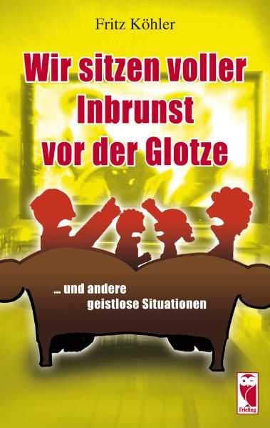Cover von Wir sitzen voller Inbrunst vor der Glotze