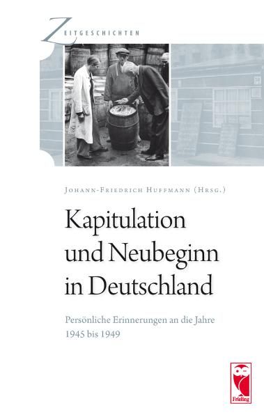 Cover von Kapitulation und Neubeginn in Deutschland. Persönliche Erinnerungen an die Jahre 1945 bis 1949