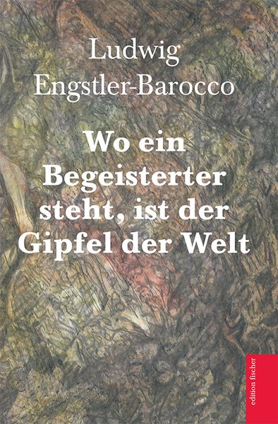 Cover von Wo ein Begeisterter steht, ist der Gipfel der Welt