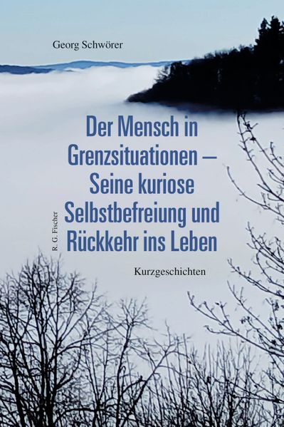 Cover von Der Mensch in Grenzsituationen – seine kuriose Selbstbefreiung und Rückkehr ins Leben