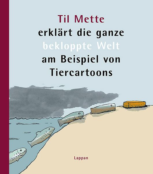 Cover von Til Mette erklärt die ganze bekloppte Welt am Beispiel von Tiercartoons