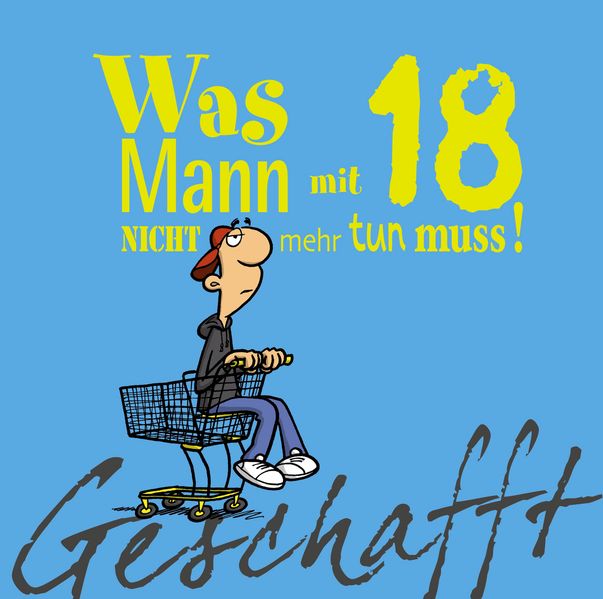 Cover von Geschafft! Was Mann mit 18 nicht mehr tun muss!